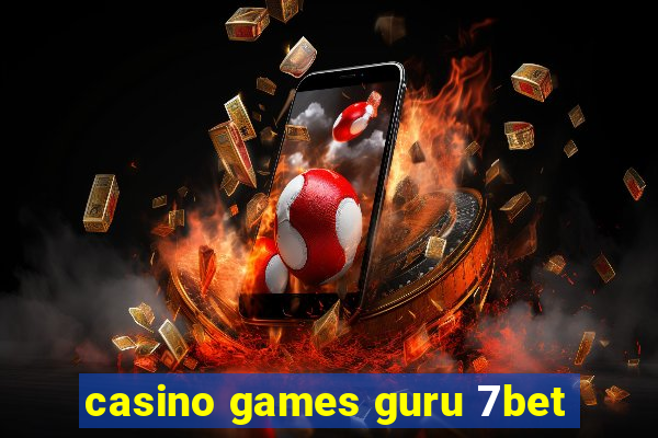 casino games guru 7bet